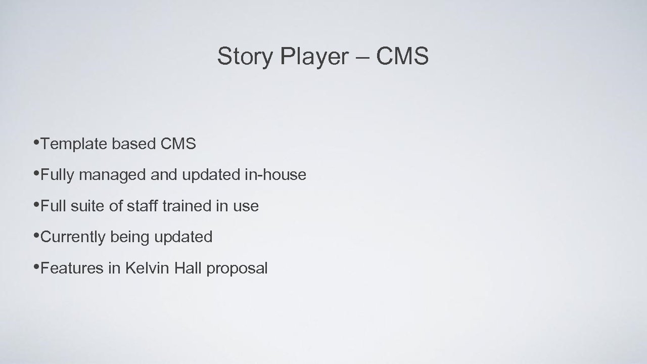 Story Player – CMS • Template based CMS • Fully managed and updated in-house
