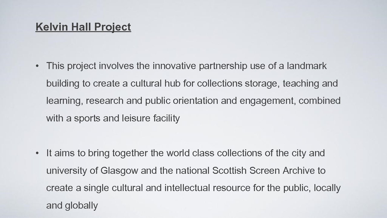 Kelvin Hall Project • This project involves the innovative partnership use of a landmark