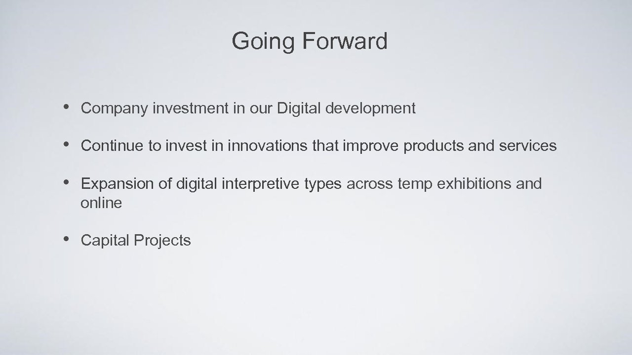 Going Forward • Company investment in our Digital development • Continue to invest in
