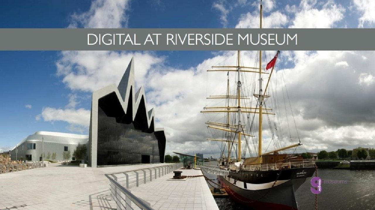 DIGITAL & NEW MEDIA AT GLASGOW MUSEUMS • Digital as primary form of interpretation