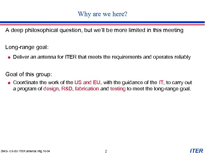 Why are we here? A deep philosophical question, but we’ll be more limited in