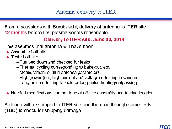 Antenna delivery to ITER From discussions with Barabaschi, delivery of antenna to ITER site