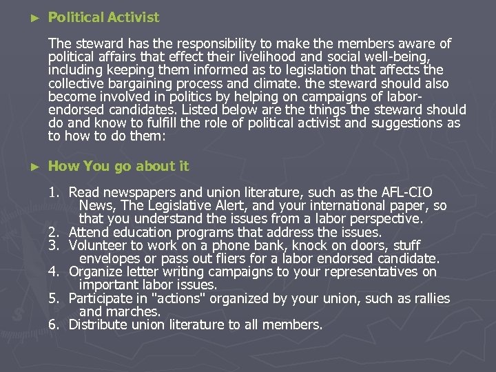 ► Political Activist The steward has the responsibility to make the members aware of