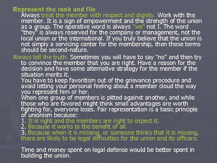 Represent the rank and file Always treat the member with respect and dignity. Work