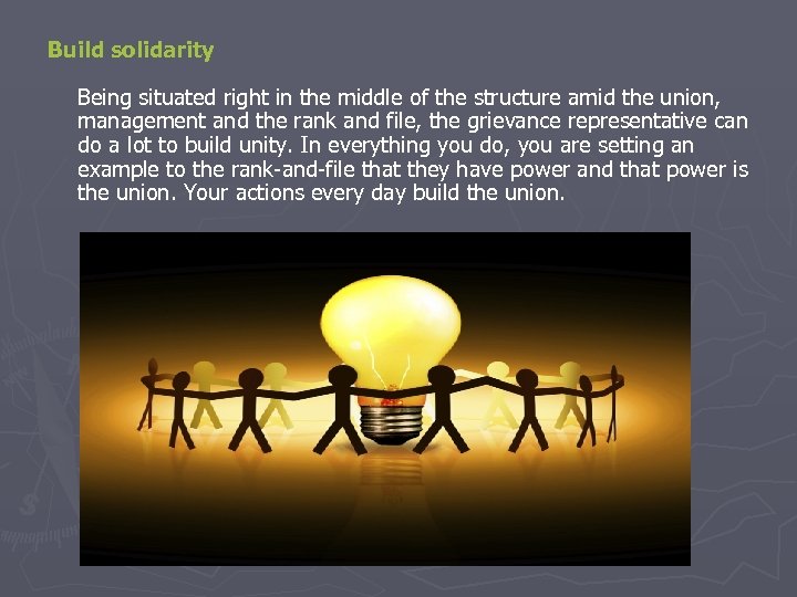 Build solidarity Being situated right in the middle of the structure amid the union,