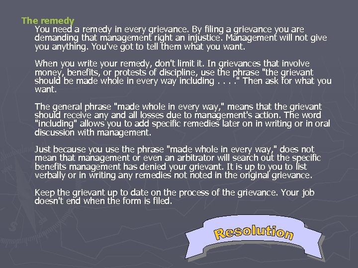 The remedy You need a remedy in every grievance. By filing a grievance you