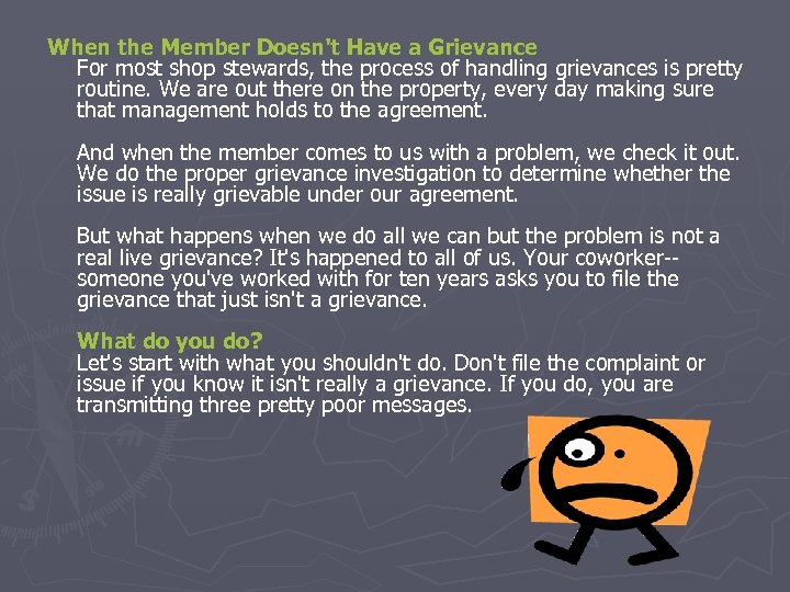 When the Member Doesn't Have a Grievance For most shop stewards, the process of