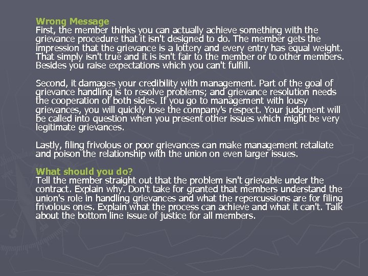 Wrong Message First, the member thinks you can actually achieve something with the grievance