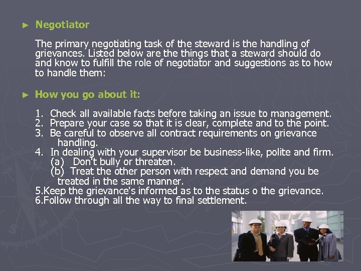 ► Negotiator The primary negotiating task of the steward is the handling of grievances.