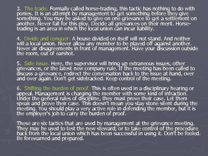 3. The trade. Formally called horse-trading, this tactic has nothing to do with ponies.