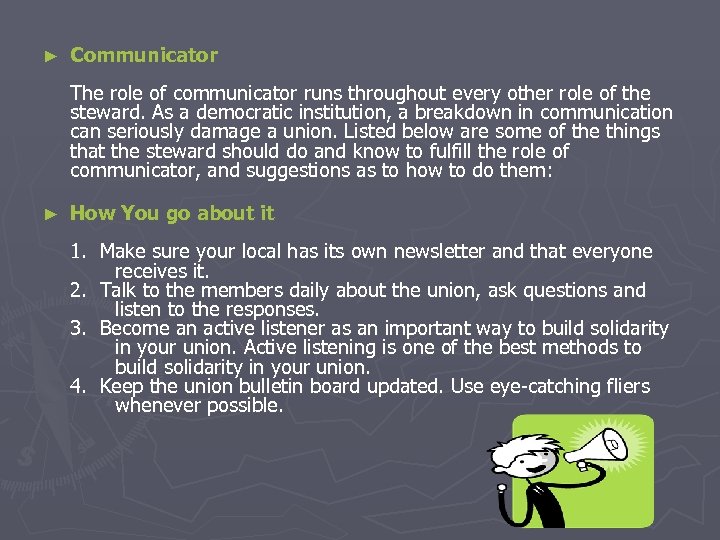 ► Communicator The role of communicator runs throughout every other role of the steward.