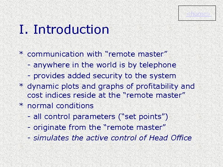 <home> I. Introduction * communication with “remote master” - anywhere in the world is