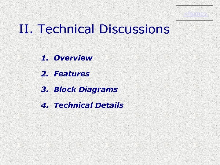 <home> II. Technical Discussions 1. Overview 2. Features 3. Block Diagrams 4. Technical Details