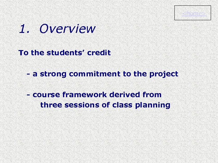 <home> 1. Overview To the students’ credit - a strong commitment to the project