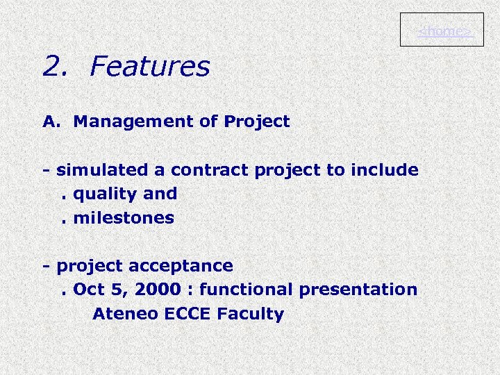 <home> 2. Features A. Management of Project - simulated a contract project to include.