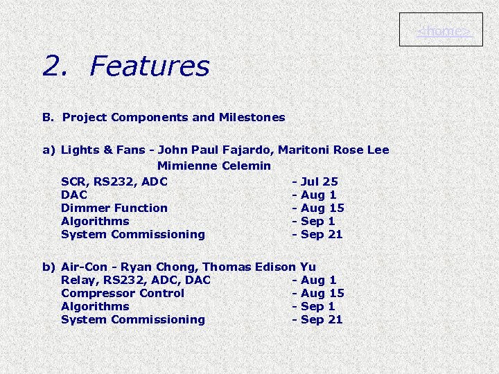 <home> 2. Features B. Project Components and Milestones a) Lights & Fans - John