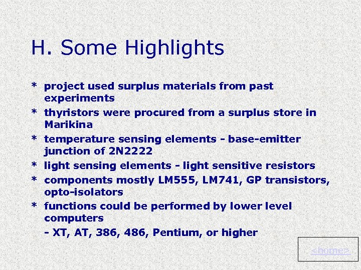 H. Some Highlights * project used surplus materials from past experiments * thyristors were