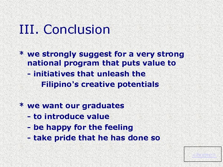 III. Conclusion * we strongly suggest for a very strong national program that puts