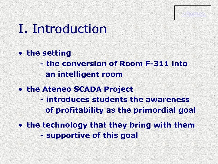 <home> I. Introduction • the setting - the conversion of Room F-311 into an