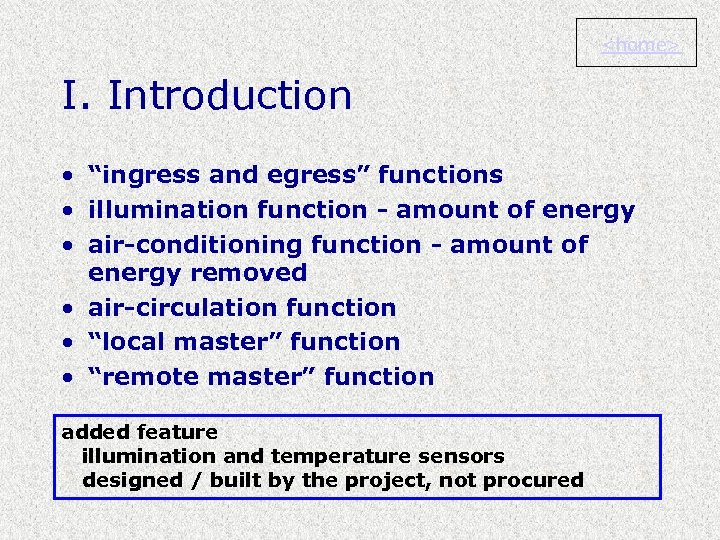 <home> I. Introduction • “ingress and egress” functions • illumination function - amount of