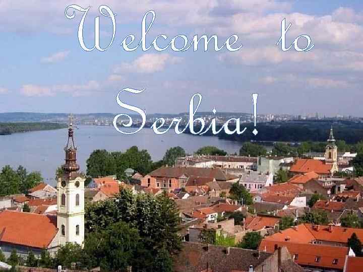 Welcome to Serbia! 
