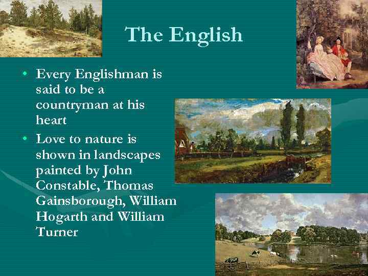 The English • Every Englishman is said to be a countryman at his heart