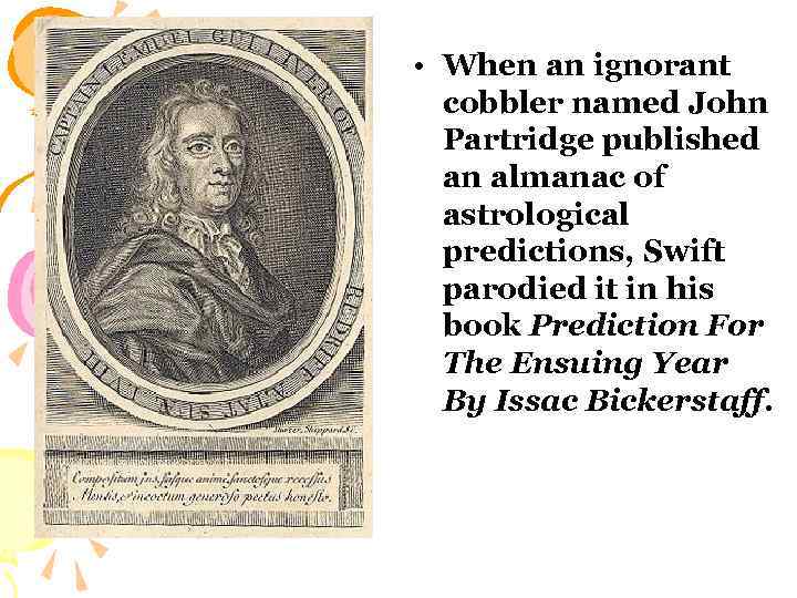  • When an ignorant cobbler named John Partridge published an almanac of astrological