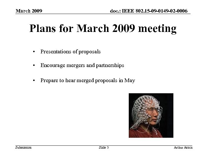 March 2009 doc. : IEEE 802. 15 -09 -0149 -02 -0006 Plans for March
