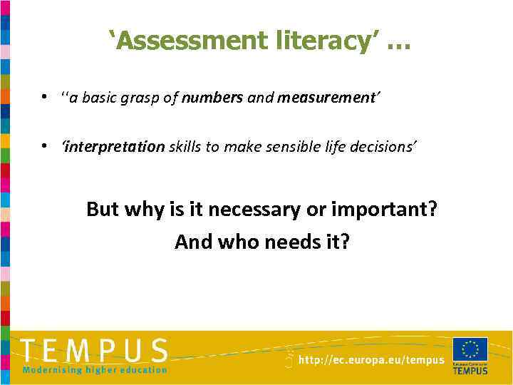 ‘Assessment literacy’ … • ‘‘a basic grasp of numbers and measurement’ • ‘interpretation skills