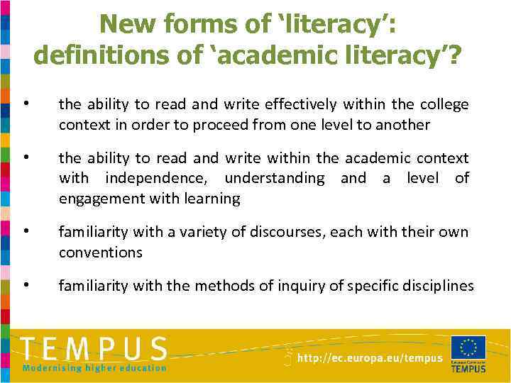 New forms of ‘literacy’: definitions of ‘academic literacy’? • the ability to read and