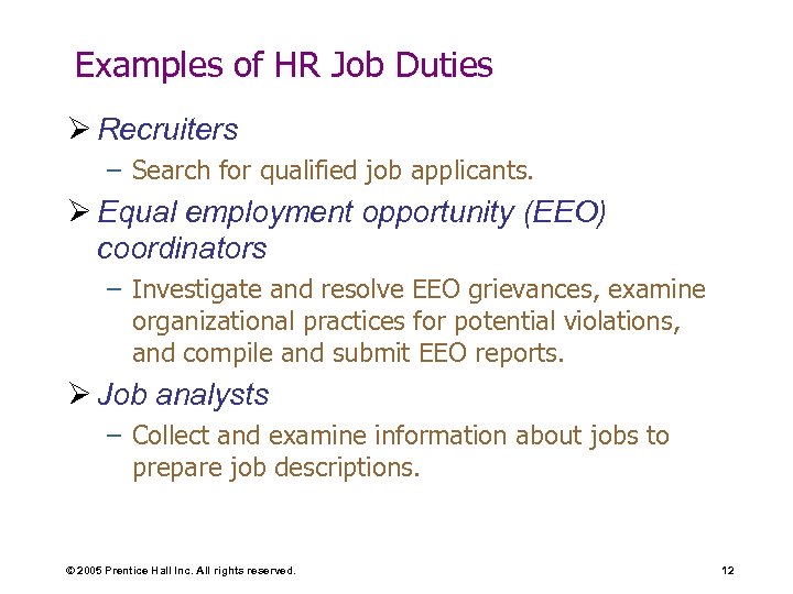 Examples of HR Job Duties Ø Recruiters – Search for qualified job applicants. Ø