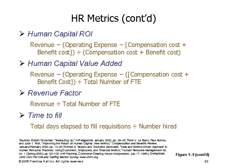 HR Metrics (cont’d) Ø Human Capital ROI Revenue − (Operating Expense − [Compensation cost