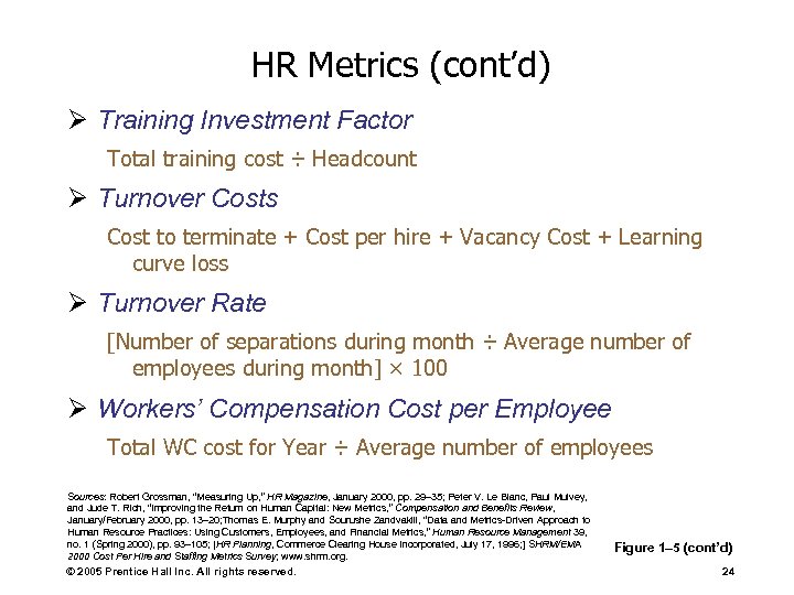 HR Metrics (cont’d) Ø Training Investment Factor Total training cost ÷ Headcount Ø Turnover