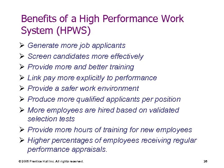 Benefits of a High Performance Work System (HPWS) Ø Ø Ø Ø Generate more