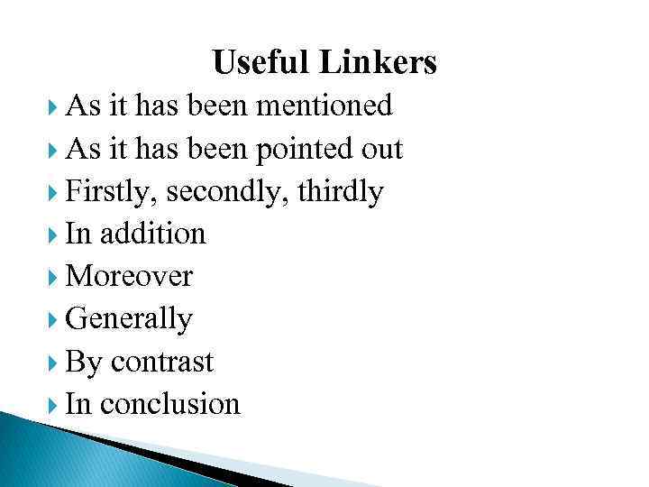 Useful Linkers As it has been mentioned As it has been pointed out Firstly,
