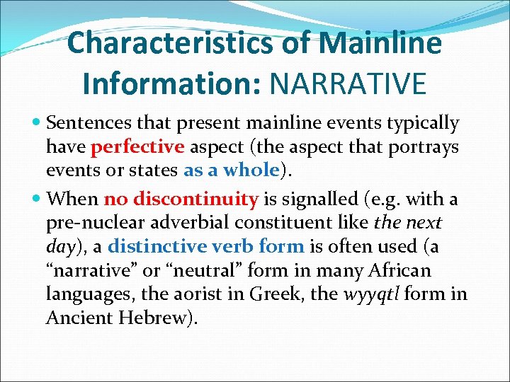 Characteristics of Mainline Information: NARRATIVE Sentences that present mainline events typically have perfective aspect