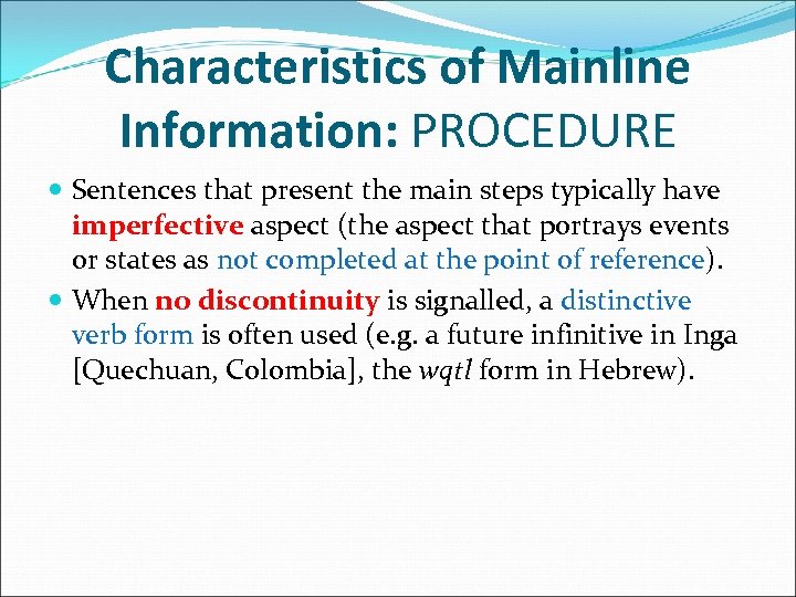 Characteristics of Mainline Information: PROCEDURE Sentences that present the main steps typically have imperfective