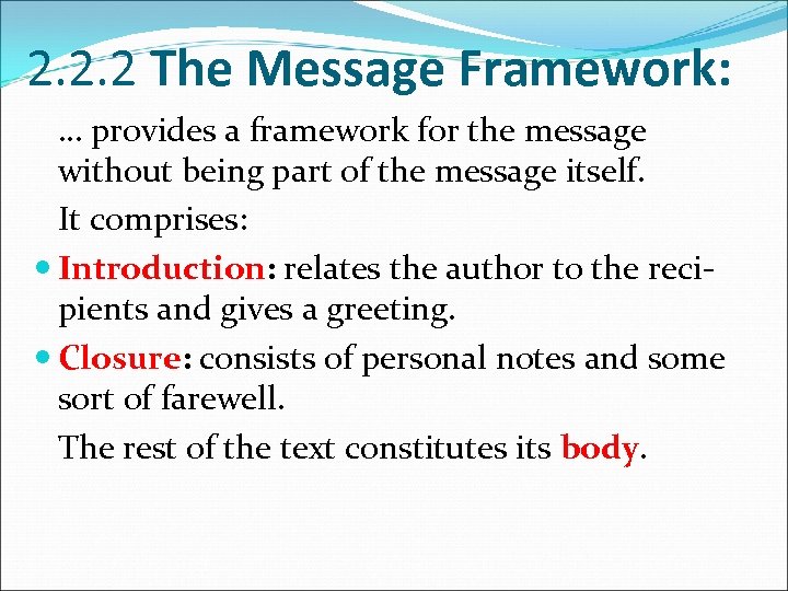 2. 2. 2 The Message Framework: … provides a framework for the message without