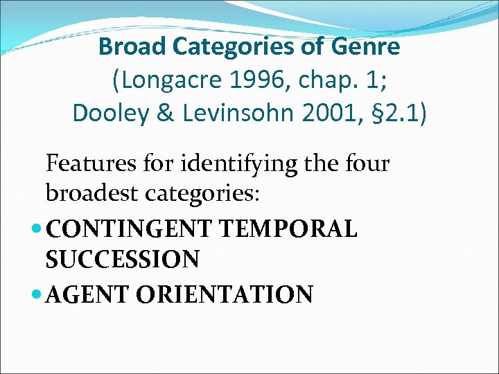 Broad Categories of Genre (Longacre 1996, chap. 1; Dooley & Levinsohn 2001, § 2.