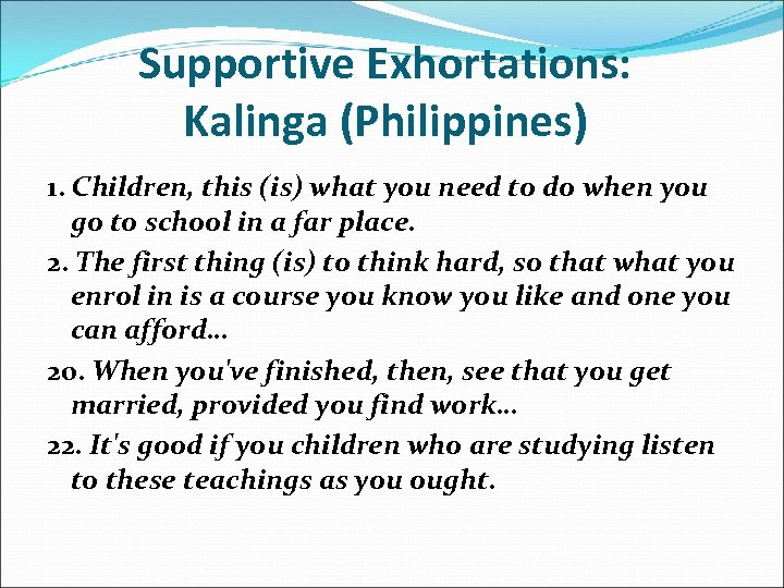 Supportive Exhortations: Kalinga (Philippines) 1. Children, this (is) what you need to do when