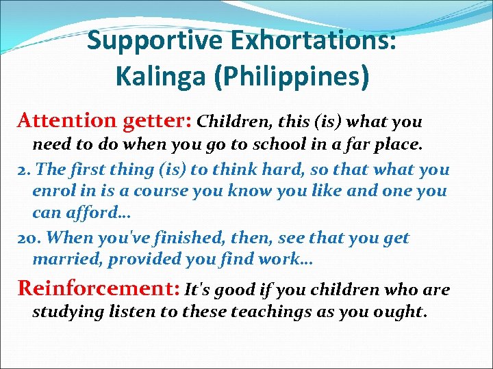 Supportive Exhortations: Kalinga (Philippines) Attention getter: Children, this (is) what you need to do