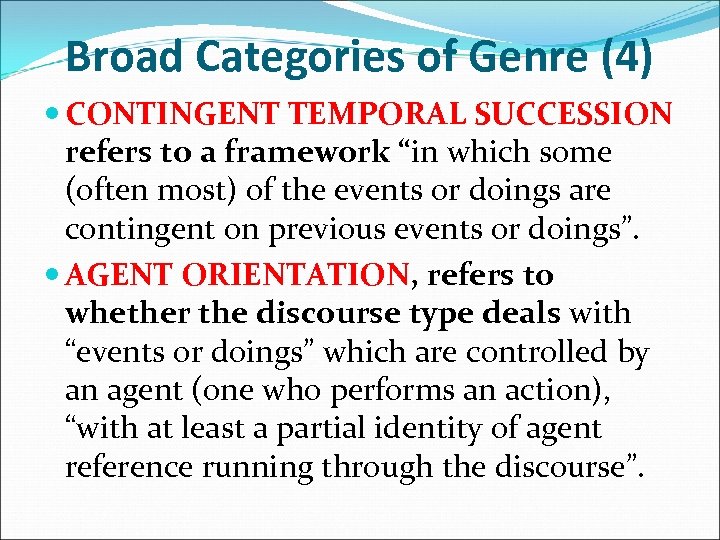 Broad Categories of Genre (4) CONTINGENT TEMPORAL SUCCESSION refers to a framework “in which