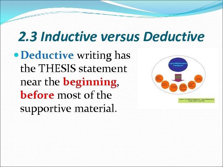 2. 3 Inductive versus Deductive writing has the THESIS statement near the beginning, before