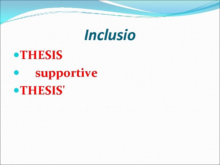 Inclusio THESIS supportive THESIS' 