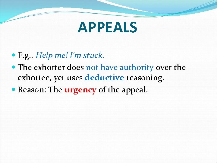 APPEALS E. g. , Help me! I’m stuck. The exhorter does not have authority