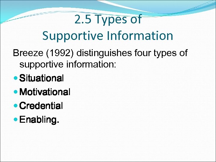 2. 5 Types of Supportive Information Breeze (1992) distinguishes four types of supportive information: