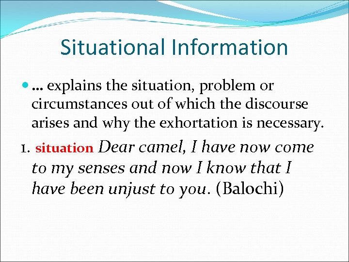 Situational Information … explains the situation, problem or circumstances out of which the discourse