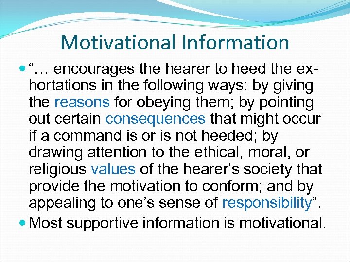 Motivational Information “… encourages the hearer to heed the exhortations in the following ways: