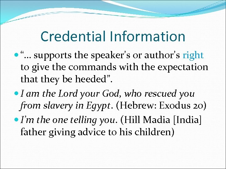 Credential Information “… supports the speaker’s or author’s right to give the commands with