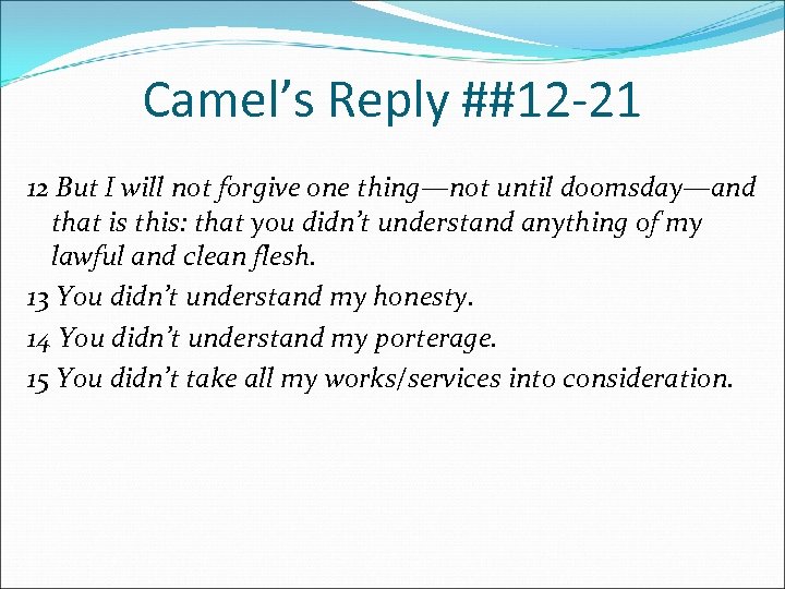 Camel’s Reply ##12 -21 12 But I will not forgive one thing—not until doomsday—and